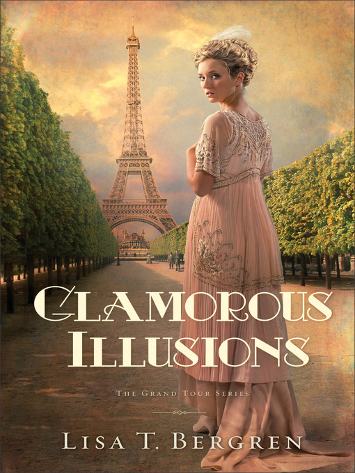 Title details for Glamorous Illusions by Lisa T. Bergren - Wait list